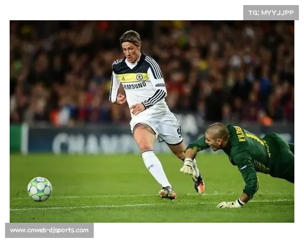 托雷斯奇迹时刻绝杀巴萨助切尔西逆转闯入欧冠巅峰决赛